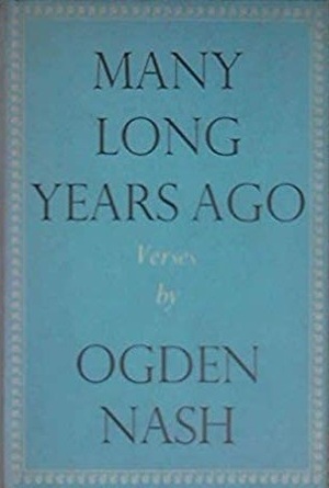 Many Long Years Ago by Ogden Nash