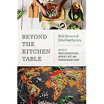 Beyond the Kitchen Table: Black Women and Global Food Systems by Priscilla McCutcheon, Theresa Ann Rajack-Talley, Latrica E. Best