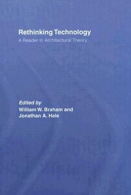 Rethinking Technology: A Reader in Architectural Theory by 