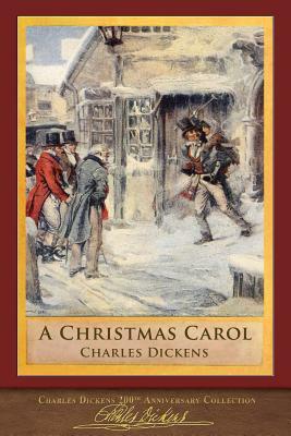 A Christmas Carol: 200th Anniversary Collection by Charles Dickens