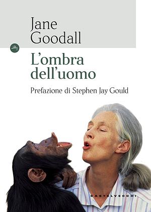 L'ombra dell'uomo  by Jane Goodall