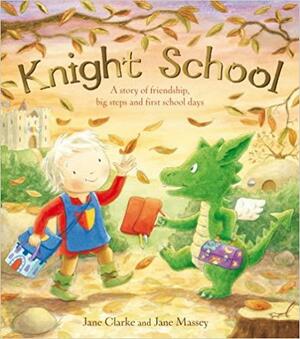 Knight School by Jane Clarke, Jane Massey