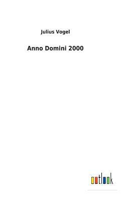 Anno Domini 2000 by Julius Vogel