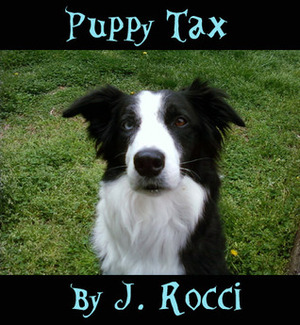 Puppy Tax by J. Rocci