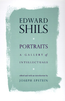 Portraits: A Gallery of Intellectuals by Edward Shils