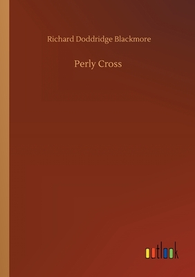 Perly Cross by Richard Doddridge Blackmore