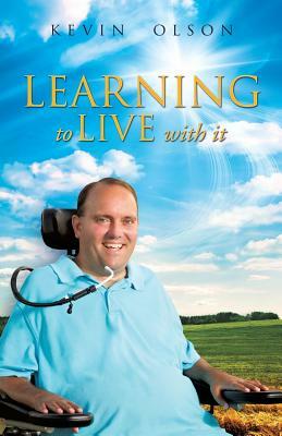 Learning to Live with It by Kevin Olson