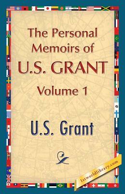 The Personal Memoirs of U.S. Grant, Vol. 1 by U. S. Grant