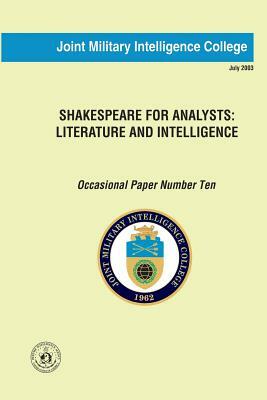 Shakespeare for Analysts: Literature and Intelligence: Occasional Paper Number Ten by Jeffrey White