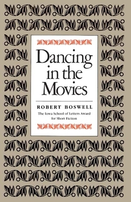 Dancing in the Movies by Robert Boswell