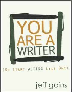 You Are A Writer (So Start Acting Like One) by Jeff Goins