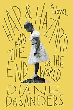 Hap and Hazard and the End of the World by Diane DeSanders