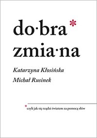 Dobra zmiana by Michał Rusinek, Katarzyna Kłosińska