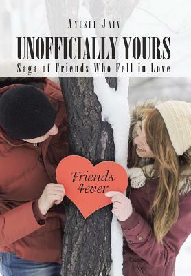 Unofficially Yours: Saga of Friends Who Fell in Love by Ayushi Jain