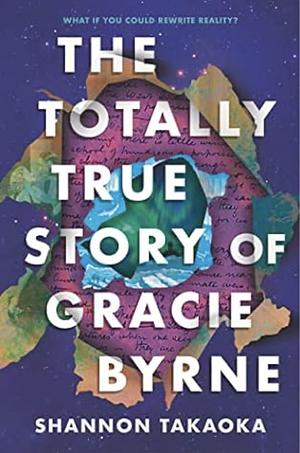 The Totally True Story of Gracie Byrne by Shannon Takaoka