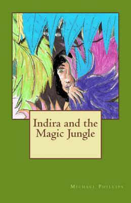 Indira and the Magic Jungle by Michael Phillips