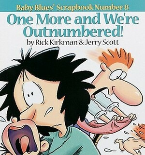 Baby Blues 08: One More and We're Outnumbered! by Rick Kirkman, Jerry Scott