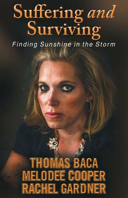 Suffering and Surviving: Finding Sunshine in the Storm by Melodee Cooper, Tom Baca, Rachel Gardner