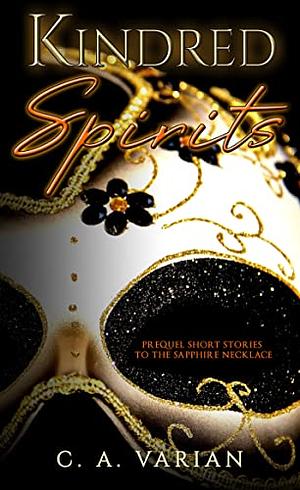 Kindred Spirits: Prequel to The Sapphire Necklace by C.A. Varian