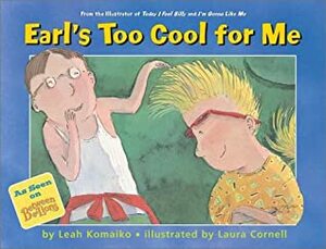 Earl's Too Cool for Me by Laura Cornell, Leah Komaiko