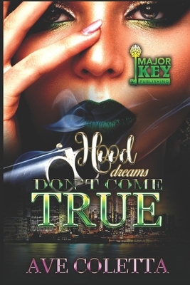 Hood Dreams Don't Come True by Ave Coletta