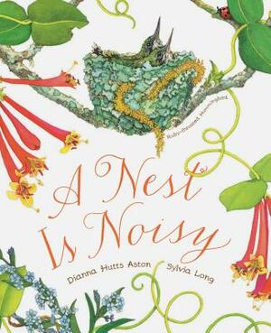 A Nest Is Noisy by Dianna Hutts Aston