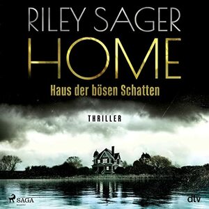 Home - Haus der bösen Schatten by Riley Sager