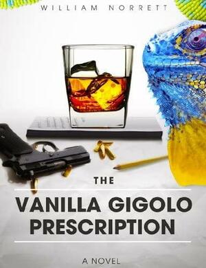 The Vanilla Gigolo Prescription by William Norrett