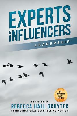 Experts and Influencers: The Leadership Edition by Rebecca Hall Gruyter