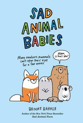 Sad Animal Babies by Brooke Barker