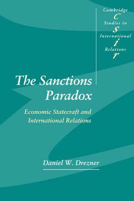 The Sanctions Paradox: Economic Statecraft and International Relations by Daniel W. Drezner