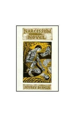 Narcissism and the Novel by Jeffrey Berman