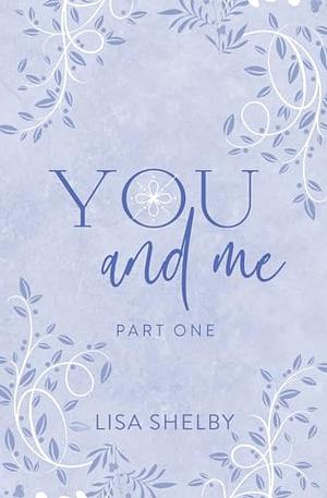 You & Me: Part One by Lisa Shelby