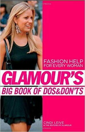 Glamour's Big Book of Dos and Don'ts by Cindi Leive