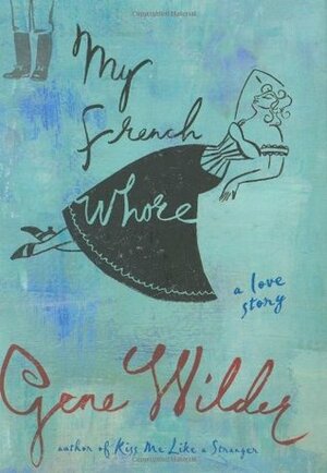 My French Whore by Gene Wilder