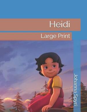 Heidi: Large Print by Johanna Spyri