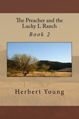 The Preacher and the Lucky L Ranch: Book 2 by Herbert Young