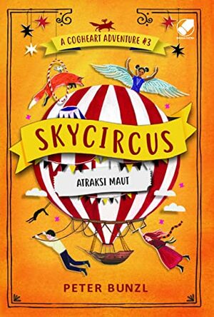 Skycircus - Atraksi Maut by Dina Begum, Peter Bunzl