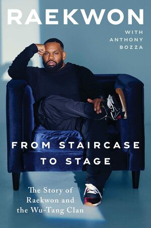 From Staircase to Stage: The Story of Raekwon and the Wu-Tang Clan by Raekwon, Raekwon