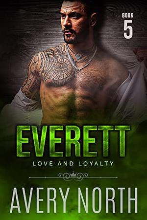 Everett: Love and Loyalty 5 by Avery North