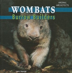 Wombats: Burrow Builders by Lynn George