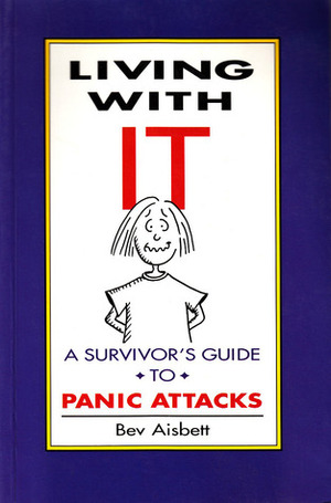Living With IT: A Survivor's Guide to Panic Attacks by Bev Aisbett, D. Jefferys