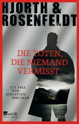 Die Toten, die niemand vermisst by Hans Rosenfeldt, Michael Hjorth