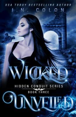 Wicked Unveiled by J.N. Colon