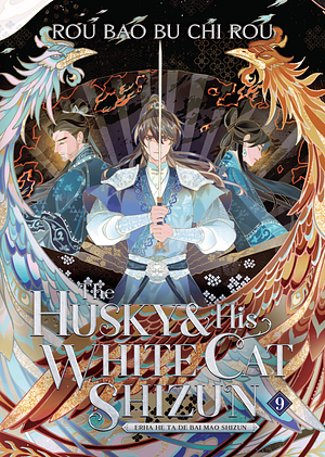 The Husky and His White Cat Shizun: Erha He Ta De Bai Mao Shizun (Novel) Vol. 9 by Rou Bao Bu Chi Rou