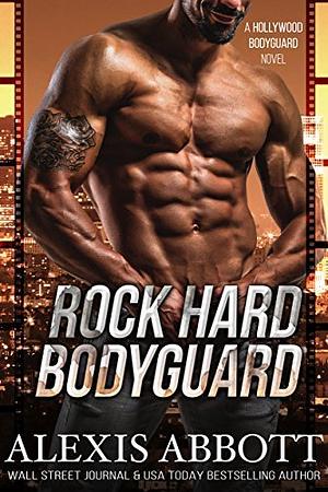 Rock Hard Bodyguard by Alexis Abbott