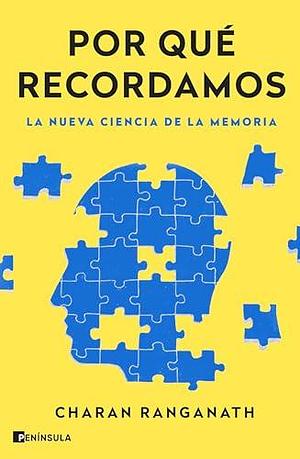 Por qué recordamos: La nueva ciencia de la memoria by Charan Ranganath, Gemma Deza Guil