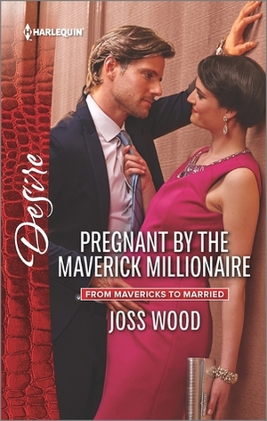 Pregnant by the Maverick Millionaire by Joss Wood