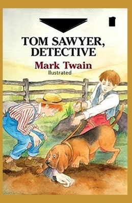 Tom Sawyer, Detective Illustrated by Mark Twain