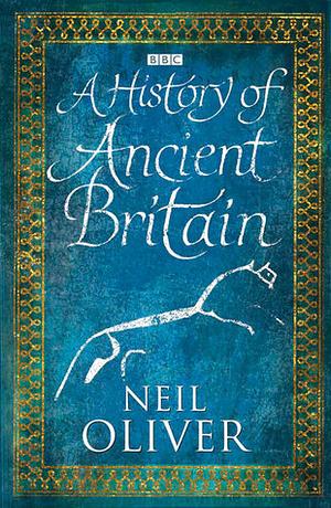 A History of Ancient Britain by Neil Oliver